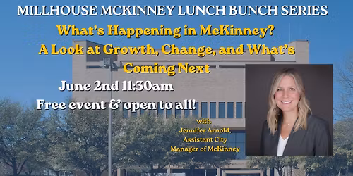Lunch Bunch - What\u2019s Happening in McKinney? A Look at Growth, Change, and What\u2019s Coming Next 