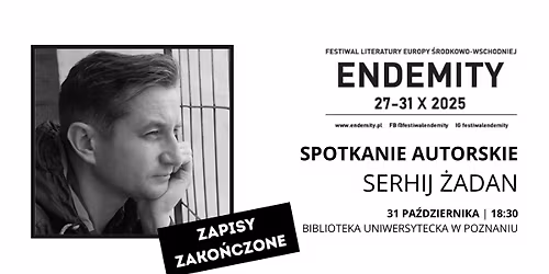Pozna\u0144 -!BRAK MIEJSC! Spotkanie autorskie z Serhijem \u017badanem - ENDEMITY_Op\u00f3r