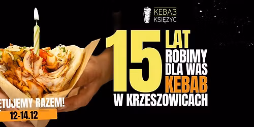 15. Urodziny Kebab Ksi\u0119\u017cyc! \u015awi\u0119tujemy Razem!