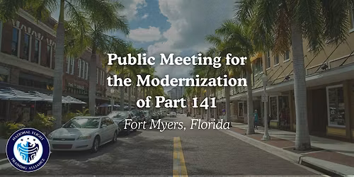 Public Meeting for the Modernization of Part 141