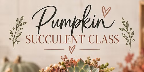 Pumpkin Succulent Centerpiece Class