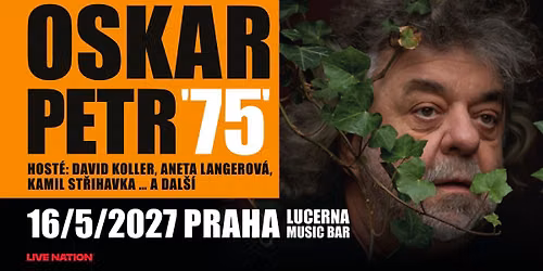 OSKAR PETR "75"  \u2026 A HOST\u00c9 DAVID KOLLER, ANETA LANGEROV\u00c1 NEBO KAMIL ST\u0158IHAVKA | Praha