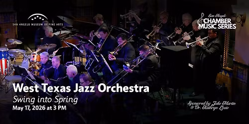 West Texas Jazz Orchestra: Swing into Spring | SAMFA Chamber Music Series