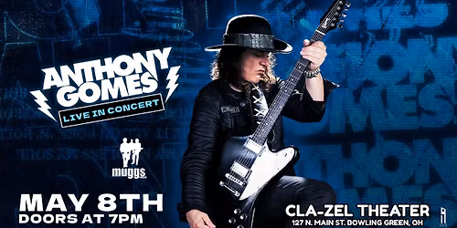 Anthony Gomes LIVE at Cla-Zel Theater wsg\/ The Muggs Friday May 8th, 2026