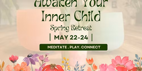 Awaken Your Inner Child Spring Retreat