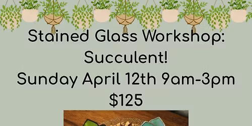 Stained Glass Succulent! $125