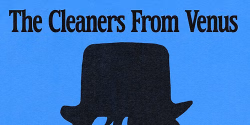 The Cleaners From Venus - Live in London (Sep 30, Oct 5)