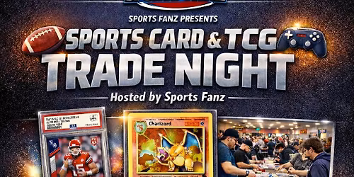 Sports Card & TCG Trade Night hosted by Sports Fanz