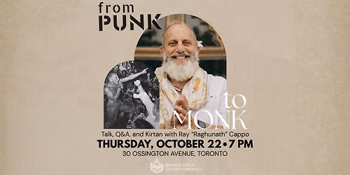 FROM PUNK TO MONK - Talk, Q&A & K\u012brtan with Ray \u201cRaghunath\u201d Cappo