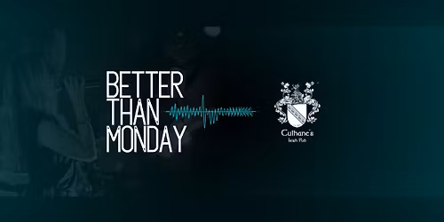 Better Than Monday Band @ Culhane\u2019s Irish Pub & Restaurant - Atlantic Beach
