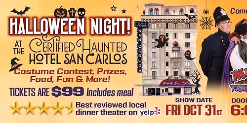 Special Spooky Halloween show with meal Oct 31 at the haunted Hotel San Carlos. Must be 21+