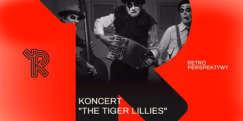 RPS 26: THE TIGER LILLIES | koncert