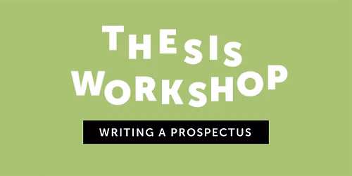 Thesis Workshop: Writing a Prospectus