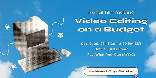 Frugal Filmmaking: Video Editing on a Budget at Arts Court/Cour des arts, Tue, Oct 13