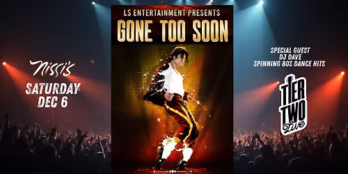 Gone Too Soon - The Ultimate Michael Jackson Experience | with special guest DJ Dave