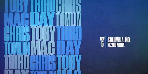 TobyMac, Third Day, Chris Tomlin - Columbia, MO