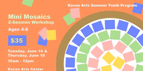 Mini Mosaic - Kocen Arts Summer Youth Program