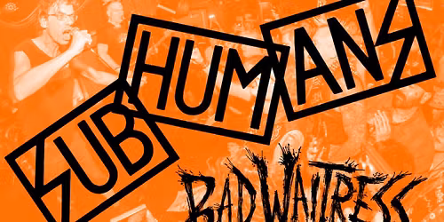 Subhumans + Bad Waitress at Warehouse Concert Hall