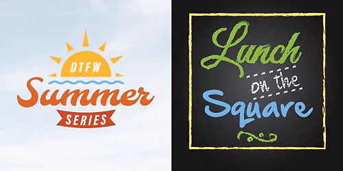 DTFW Summer Series: Lunch on the Square