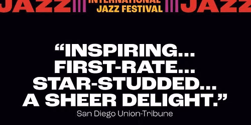 2026 San Diego Tijuana International Jazz Festival - Saturday at Kennedy Center Concert Hall