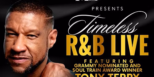 MSB Entertainment Group presents: Timeless R&B Live featuring Tony Terry