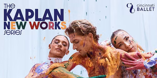Cincinnati Ballet - Kaplan New Works Series at Aronoff Center - Jarson Kaplan Theater