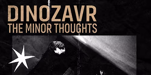 DINOZAVR & THE MINOR THOUGHTS