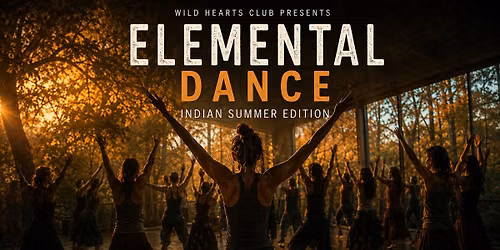Wild Hearts Club presents: Elemental Dance | Indian Summer
