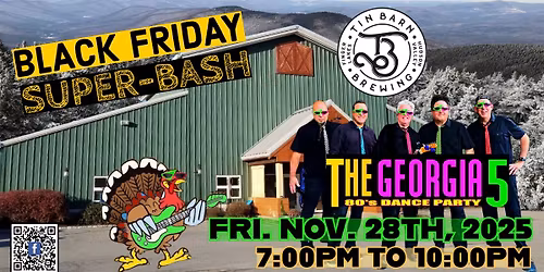 Black Friday Super-Bash\u2122 with The Georgia 5: 80\u2019s Dance Party at Tin Barn Brewing