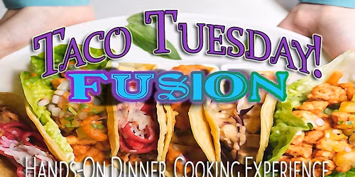 Fusion Taco Tuesday Cooking Dinner Experience