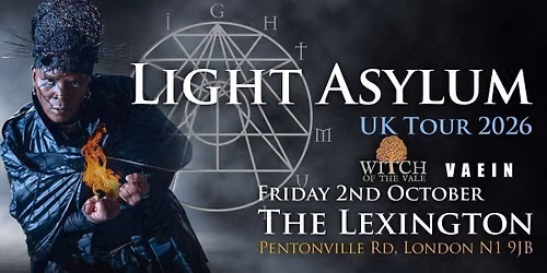 LIGHT ASYLUM (US)  + Witch of the Vale &amp; Vaein