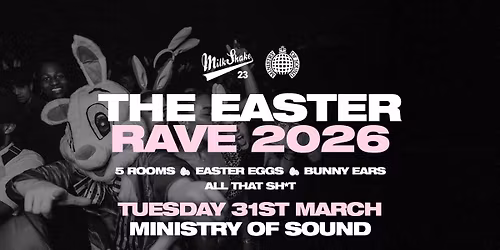 Milkshake, Ministry of Sound | The EASTER RAVE \ud83d\udc30 MARCH 31ST 2026 \ud83d\udc25