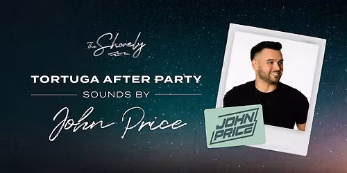 Tortuga After Party: John Price | The Shorely