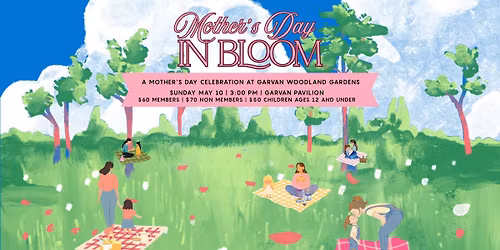 Mother's Day In Bloom: A Mother's Day Celebration at Garvan