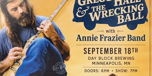Gregg Hall & The Wrecking Ball | Annie Frazier Band
