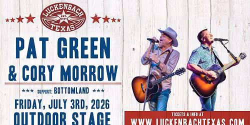 Pat Green & Cory Morrow + Bottomland on July 3rd (Luckenbach Texas)