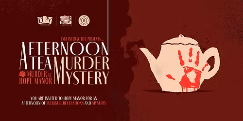 Murder Mystery: Murder at Hope Manor \u2013 Afternoon Tea