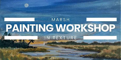 Marsh in Texture: Painting Workshop