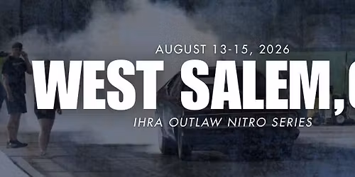 IHRA Outlaw Nitro Series \u2014 West Salem, OH