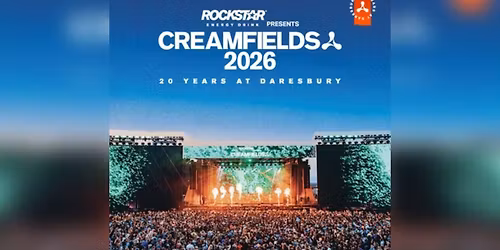 Creamfields Festival 2026 - 4-Day - Thu-Sun Tickets