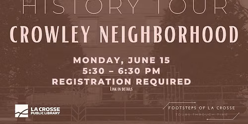 Footsteps of La Crosse History Tour: Crowley Neighborhood