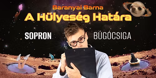 A H\u00fclyes\u00e9g Hat\u00e1ra - Baranyai Barna estje \u2022 2026.04.17. \u2022 B\u00fag\u00f3csiga Akusztik Garden 