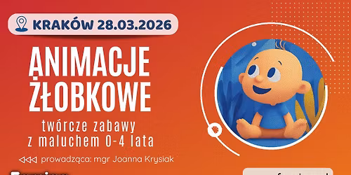 Szkolenie ANIMACJE \u017b\u0141OBKOWE \u2013 Tw\u00f3rcze zabawy z maluszkiem 0-4 lat 28.03.26 Krak\u00f3w STACJONARNE