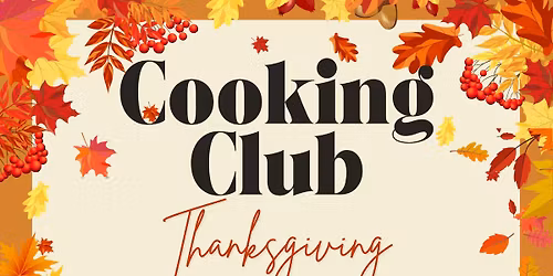 Cooking Club: Thanksgiving