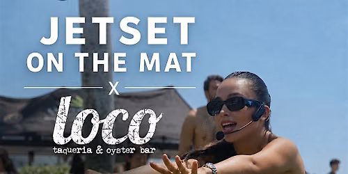 JETSET on the Mat X Loco Taqueria & Oyster Bar