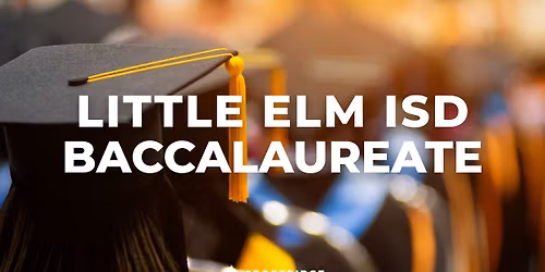 Little Elm ISD Baccalaureate Service