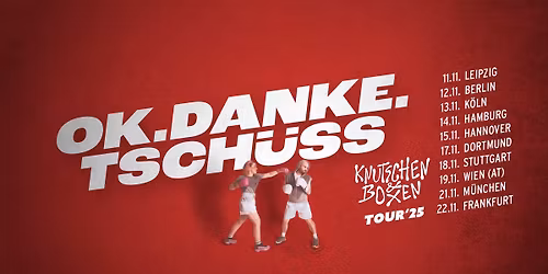 OK.DANKE.TSCH\u00dcSS \/\/ Knutschen & Boxen - Tour 2025 \/\/ LEIPZIG