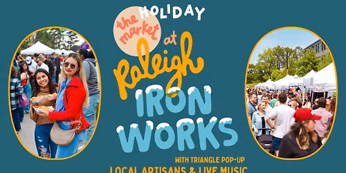 The Holiday Market at Raleigh Iron Works