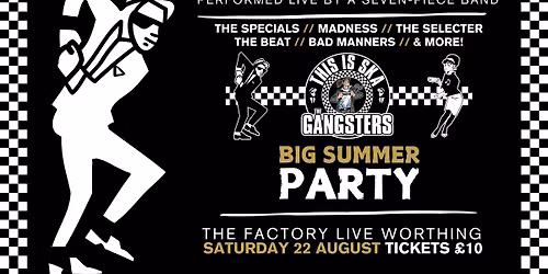 THE GANGSTERS BIG SUMMER PARTY \/\/ WORTHING \/\/ 22.08.2026