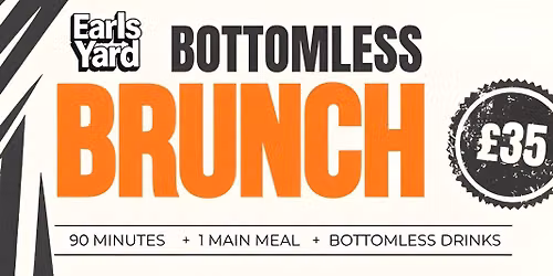 BOTTOMLESS BRUNCH @ EARLS YARD